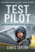 Test Pilot: An Extraordinary Career Testing Civil Aircraft (en Inglés)
