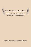 it is all between your ears: it is all about customer service, while working in the fast lane. (en Inglés)