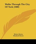 walks through the city of york (1880) (en Inglés)