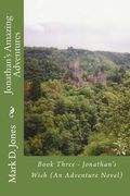 Jonathan's Amazing Adventures: Book Three - Jonathan's Wish (An Adventure Novel) (en Inglés)