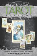 Tarot Spreads: Layouts and Techniques to Empower Your Readings (en Inglés)