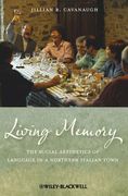 Living Memory: The Social Aesthetics of Language in a Northern Italian Town (en Inglés)