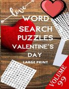 Love Word Search Puzzles Valentine's day Large Print Volume 99: Word Search Games for Adults, 8. 5*11 Large Print Word Search Books