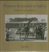 Pioneros Da Aviación En Galicia. Aviadores, Avións, Aeroportos
