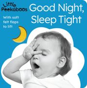 Little Peekaboos: Good Night, Sleep Tight: With Soft Felt Flaps to Lift (en Inglés)