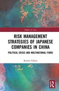Risk Management Strategies of Japanese Companies in China: Political Crisis and Multinational Firms (Politics in Asia) 