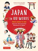 Japan in 100 Words: From Anime to Zen: Discover the Essential Elements of Japan (en Inglés)