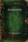 Jews and Protestants From the Reformation to the Present (en Inglés)