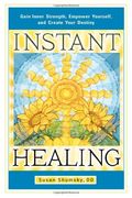 Instant Healing: Gain Inner Strength, Empower Yourself, and Create Your Destiny (en Inglés)