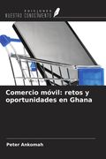 Comercio móvil: retos y oportunidades en Ghana (in Spanish)
