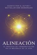 Alineación: El Proceso de Transmutación En La Mecánica De La Vida