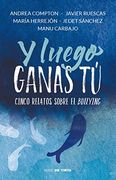 Y Luego Ganas tu. Cinco Relatos Sobre el Bullying (in Spanish)