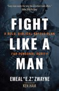 Fight Like a Man: A Bold, Biblical Battle Plan for Personal Purity (en Inglés)