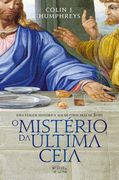 O Mistério da Última Ceia: Uma Viagem Histórica aos Últimos Dias de Jesus (en Portugués)