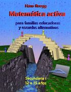 Matemática Activa para familias educadoras y escuelas alternativas: Secundaria I (12 a 15 años)