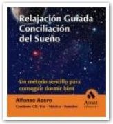 RELAJACION GUIADA 1. CONCILIACION DEL SUEÑO: Un método sencillo para conseguir dormir bien