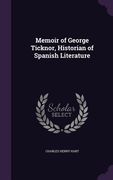 Memoir of George Ticknor, Historian of Spanish Literature (en Inglés)