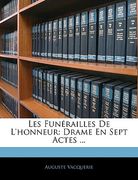 Les Funérailles de l'Honneur: Drame En Sept Actes ... (en Francés)