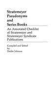 Stratemeyer Pseudonyms and Series Books: An Annotated Checklist of Stratemeyer and Stratemeyer Syndicate Publications (en Inglés)