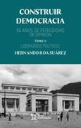 Construir Democracia 50 Años de Periodismo de Opinion Tomo ii