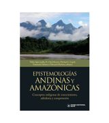 Epistemologías andinas y amazónicas Conceptos indígenas de conocimiento, sabiduría y comprensión