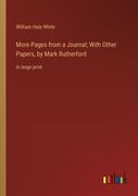 More Pages from a Journal; With Other Papers, by Mark Rutherford: in large print