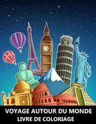 Voyage autour du Monde Livre de Coloriage: Dessins Lieux Magiques et d'architecture extérieure - Idée cadeau de Noël pour Adultes (en Francés)