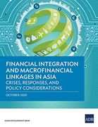 Financial Integration and Macrofinancial Linkages in Asia: Crises, Responses, and Policy Considerations (en Inglés)