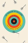 In Praise of Failure: Four Lessons in Humility (en Inglés)