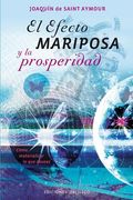 El Efecto Mariposa y la Prosperidad: Como Materializar Lo Que Deseas = The Butterfly Effect and Prosperity (in Spanish)