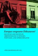 Europas Vergessene Diktaturen?: Diktatur Und Diktaturuberwindung in Spanien, Portugal Und Griechenland (en Alemán)