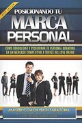 Posicionando tu Marca Personal: Cómo Consolidar y Posicionar tu Personal Branding en un Mercado Competitivo a Través del Love Brand