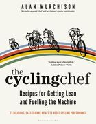The Cycling Chef: Recipes for Getting Lean and Fuelling the Machine (en Inglés)