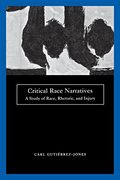 Critical Race Narratives: A Study of Race, Rhetoric and Injury (Critical America) (en Inglés)