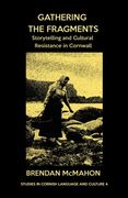Gathering the Fragments: Storytelling and Cultural Resistance in Cornwall (en Inglés)