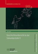 Geschichtsunterricht in der Sekundarstufe ii (Geschichtsunterricht Praktisch) (in German)