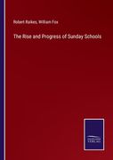 The Rise and Progress of Sunday Schools (en Inglés)
