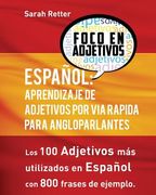Espanol: Aprendizaje De Adjetivos por Via Rapida para Angloparlantes: Los 100 adjetivos mas usados en espanol con 800 frases de