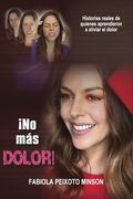 ¡No más dolor!: Historias reales de quienes aprendieron a aliviar el dolor (in Spanish)