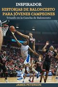 Inspirador Historias de Baloncesto Para Jóvenes Campeones: Triunfo en la Cancha de Baloncesto