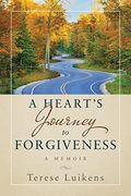 A Heart's Journey to Forgiveness: A Memoir 