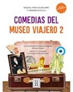 Comedias del Museo Viajero 2 - Incluye Actividades. Para 1º, 2º y 3º Grado de la Educación Primaria