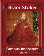 Famous imposters (1910), by Bram Stoker ( ILLUSTRATED ): Abraham "Bram" Stoker (8 November 1847 - 20 April 1912) (en Inglés)