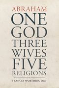 abraham: one god, three wives, five religions