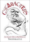 Theophrastus' Characters: An Ancient Take on bad Behavior (en Inglés)