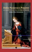 Doña Francisca Pizarro: La Ilustre Hija del Conquistador