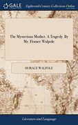 The Mysterious Mother. A Tragedy. By mr. Horace Walpole (en Inglés)