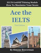Ace the Ielts: Ielts General Module - how to Maximize Your Score (3Rd Edition) (en Anglais)
