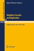 algebre locale, multiplicites: cours au college de france, 1957 - 1958 (en Inglés)