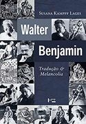 Walter Benjamin - Tradução e Melancolia - 1º ed. 2002 (en Portugués)
